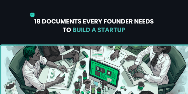 18 Documents Every Founder Needs to Build a Startup