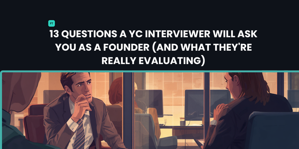 13 Questions a YC Interviewer Will Ask You as a Founder (And What They're Really Evaluating)