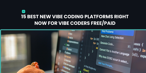 15 Best New Vibe Coding Platforms Right Now for Vibe Coders FREE/PAID