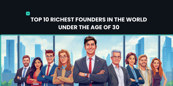 Top 10 Richest Founders Globally Under the Age of 30