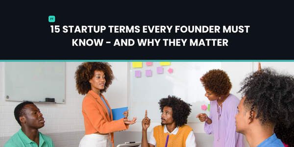 15 Startup Terms Every Founder Must Know (and Why They Matter)