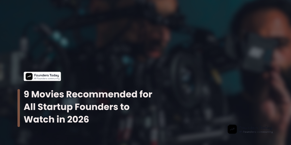 9 Movies Recommended for All Startup Founders to Watch in 2026