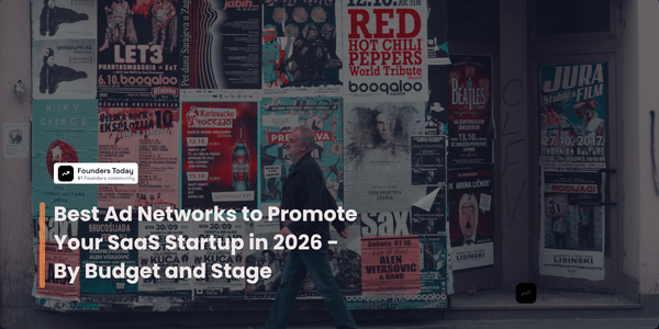 Best Ad Networks to Promote Your SaaS Startup in 2026 (By Budget and Stage)