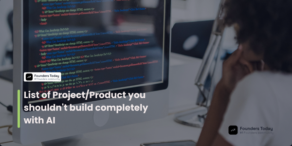List of Project/Product you shouldn't build completely with AI